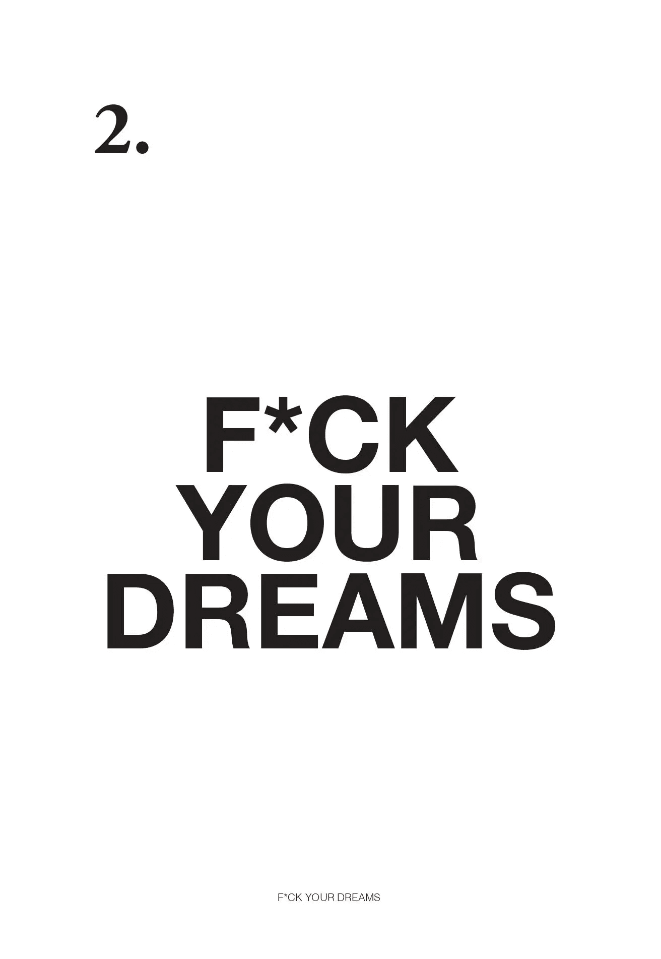 2. F*CK YOUR DREAMS