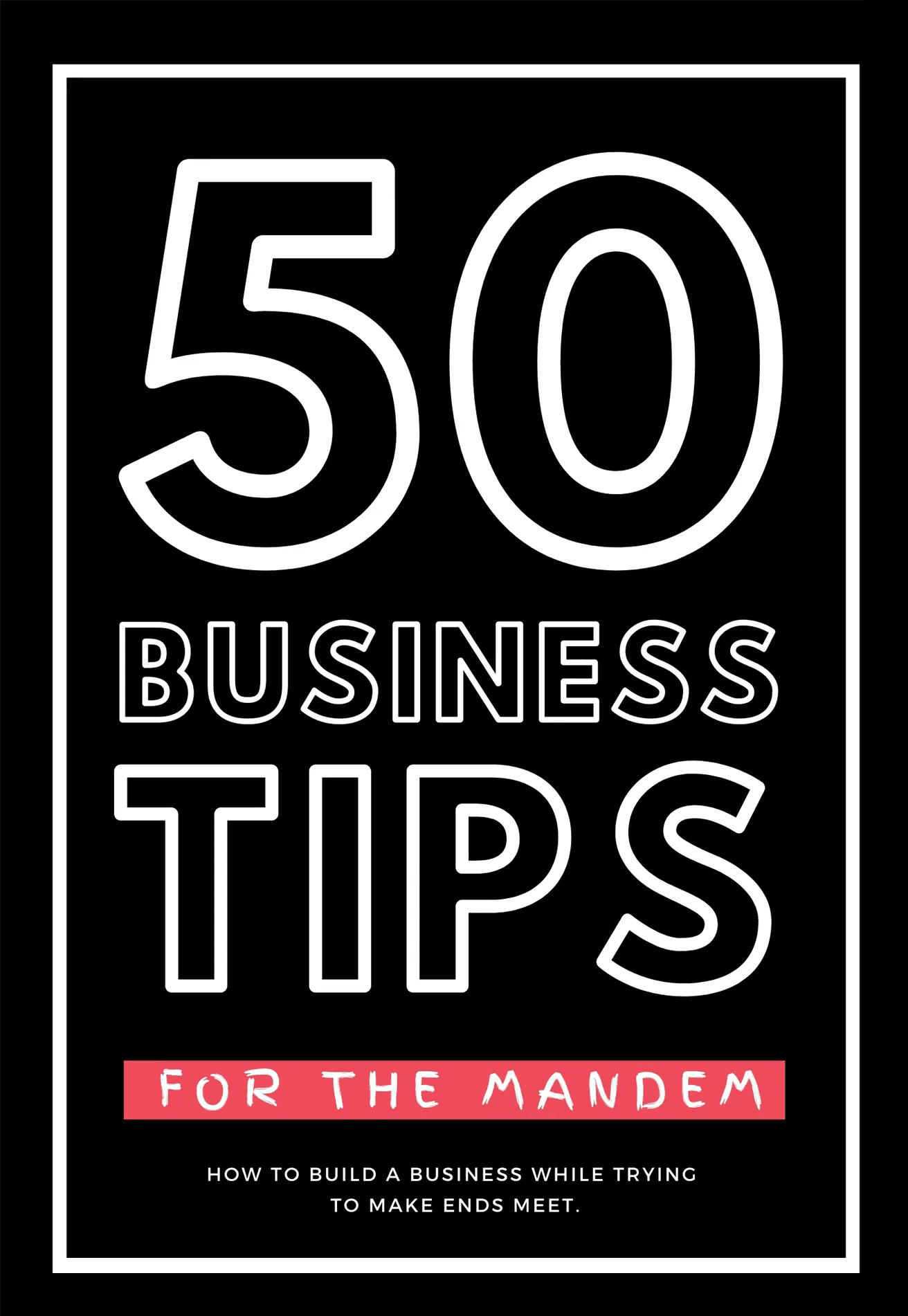50 Business Tips For The Mandem