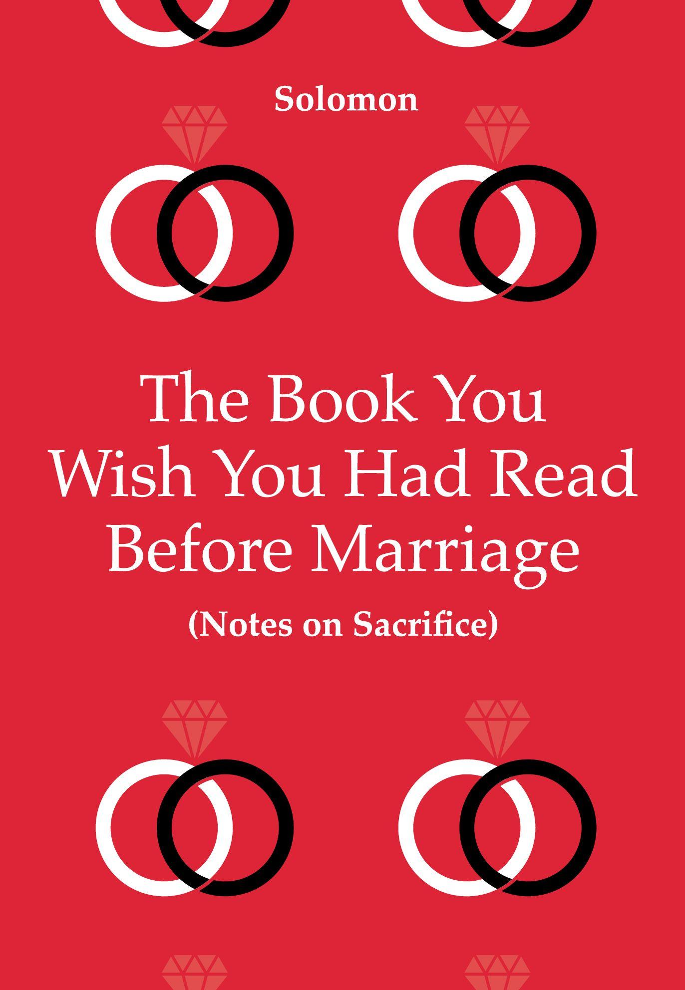 The Book You Wish You Had Read Before Marriage: Notes On Sacrifice E-Book